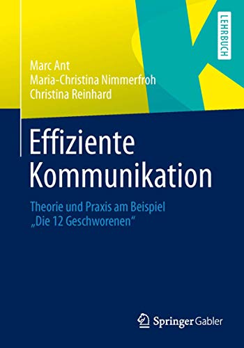 Effiziente Kommunikation: Theorie und Praxis am Beispiel "Die 12 Geschworenen" von Springer